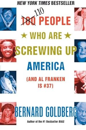 Bild des Verkufers fr 110 People Who Are Screwing Up America (and Al Franken Is #37) by Goldberg, Bernard [Paperback ] zum Verkauf von booksXpress
