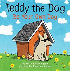 Bild des Verkufers fr Teddy the Dog: Be Your Own Dog by Boyle, Keri Claiborne [Hardcover ] zum Verkauf von booksXpress