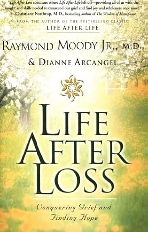 Imagen del vendedor de Life After Loss: Conquering Grief and Finding Hope by Raymond Moody, Dianne Arcangel [Paperback ] a la venta por booksXpress