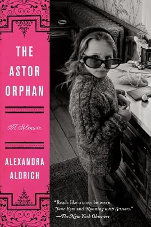 Seller image for The Astor Orphan: A Memoir by Aldrich, Alexandra [Paperback ] for sale by booksXpress