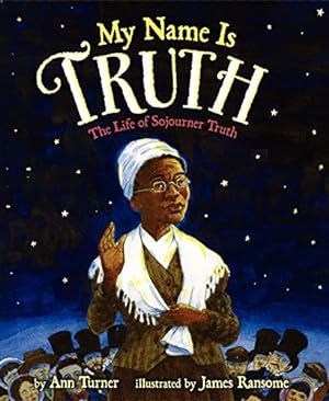 Immagine del venditore per My Name Is Truth: The Life of Sojourner Truth by Turner, Ann [Hardcover ] venduto da booksXpress