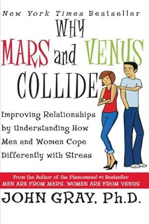 Seller image for Why Mars and Venus Collide: Improving Relationships by Understanding How Men and Women Cope Differently with Stress by Gray, John [Paperback ] for sale by booksXpress