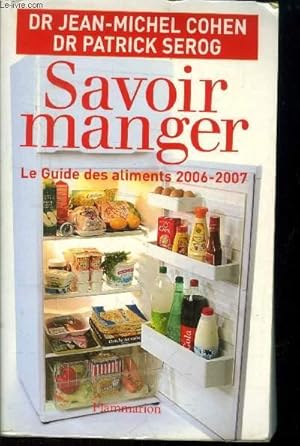 Image du vendeur pour Savoir manger : le guide des aliments 2006-2007 mis en vente par Le-Livre
