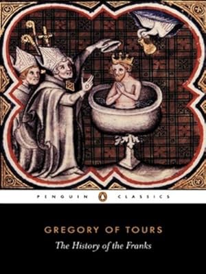 Seller image for A History of the Franks (Penguin Classics) by Gregory of Tours [Paperback ] for sale by booksXpress
