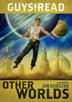 Seller image for Guys Read: Other Worlds by Scieszka, Jon, Riordan, Rick, Angleberger, Tom, Stead, Rebecca, Bradbury, Ray, MacHale, D. J., Tan, Shaun, Hale, Shannon, Shusterman, Neal, Oppel, Kenneth, Nylund, Eric S [Paperback ] for sale by booksXpress