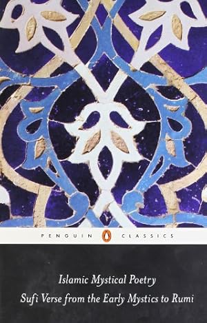Imagen del vendedor de Islamic Mystical Poetry: Sufi Verse from the Early Mystics to Rumi (Penguin Classics) [Paperback ] a la venta por booksXpress