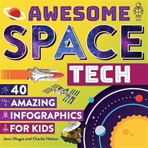 Immagine del venditore per Awesome Space Tech : 40 Amazing Infographics for Kids venduto da GreatBookPrices