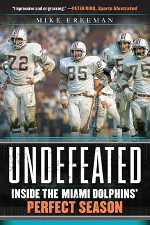 Seller image for Undefeated: Inside the Miami Dolphins' Perfect Season by Freeman, Mike [Paperback ] for sale by booksXpress