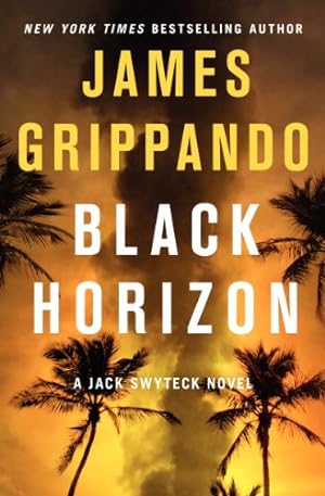 Immagine del venditore per Black Horizon (Jack Swyteck Novel) by Grippando, James [Hardcover ] venduto da booksXpress