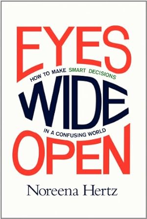 Seller image for Eyes Wide Open: How to Make Smart Decisions in a Confusing World by Hertz, Noreena [Hardcover ] for sale by booksXpress