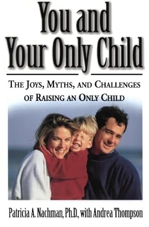 Seller image for You and Your Only Child: The Joys, Myths, and Challenges of Raising an Only Child by Nachman, Patricia, Thompson, Andrea [Paperback ] for sale by booksXpress