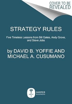 Seller image for Strategy Rules: Five Timeless Lessons from Bill Gates, Andy Grove, and Steve Jobs by Yoffie, David B., Cusumano, Michael A. [Hardcover ] for sale by booksXpress