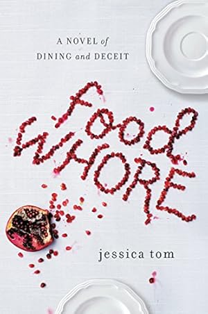 Seller image for Food Whore: A Novel of Dining and Deceit by Tom, Jessica [Paperback ] for sale by booksXpress