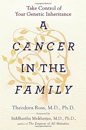 Seller image for A Cancer in the Family: Take Control of Your Genetic Inheritance by Ross MD PhD, Theodora, Mukherjee, Siddhartha [Paperback ] for sale by booksXpress