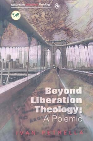 Imagen del vendedor de Beyond Liberation Theology : A Polemic a la venta por GreatBookPrices