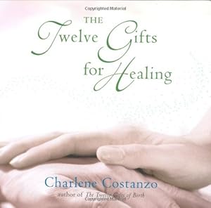 Seller image for The Twelve Gifts for Healing (Twelve Gifts Series) by Charlene Costanzo [Hardcover ] for sale by booksXpress
