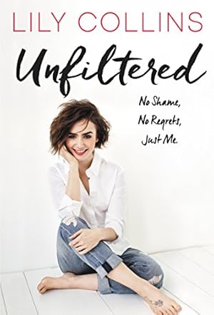 Image du vendeur pour Unfiltered: No Shame, No Regrets, Just Me. by Collins, Lily [Hardcover ] mis en vente par booksXpress
