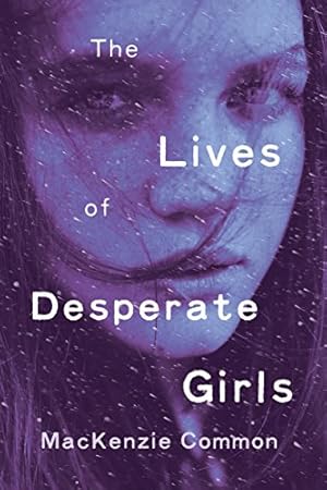 Seller image for The Lives of Desperate Girls by Common, MacKenzie [Paperback ] for sale by booksXpress