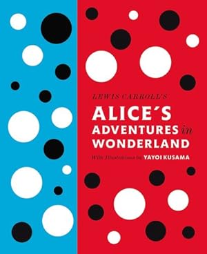 Bild des Verkufers fr Lewis Carroll's Alice's Adventures in Wonderland: With Artwork by Yayoi Kusama (A Penguin Classics Hardcover) by Carroll, Lewis [Hardcover ] zum Verkauf von booksXpress