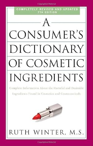 Immagine del venditore per A Consumer's Dictionary of Cosmetic Ingredients, 7th Edition: Complete Information About the Harmful and Desirable Ingredients Found in Cosmetics and Cosmeceuticals by Winter, Ruth [Paperback ] venduto da booksXpress