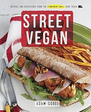 Seller image for Street Vegan: Recipes and Dispatches from The Cinnamon Snail Food Truck by Sobel, Adam [Paperback ] for sale by booksXpress