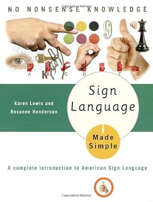 Immagine del venditore per Sign Language Made Simple: A Complete Introduction to American Sign Language by Karen Lewis, Roxanne Henderson [Paperback ] venduto da booksXpress