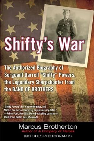 Immagine del venditore per Shifty's War: The Authorized Biography of Sergeant Darrell "Shifty" Powers, the Legendary Shar pshooter from the Band of Brothers by Brotherton, Marcus [Paperback ] venduto da booksXpress