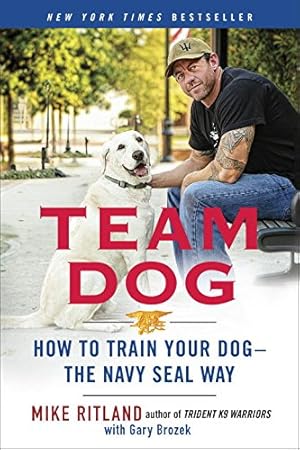 Immagine del venditore per Team Dog: How to Train Your Dog--the Navy SEAL Way by Ritland, Mike [Paperback ] venduto da booksXpress