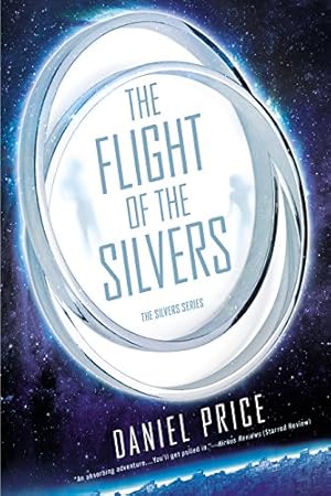 Seller image for The Flight of the Silvers: The Silvers Book One (The Silvers Series 1) by Price, Daniel [Paperback ] for sale by booksXpress