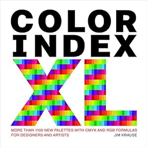 Seller image for Color Index XL: More than 1,100 New Palettes with CMYK and RGB Formulas for Designers and Artists by Krause, Jim [Paperback ] for sale by booksXpress
