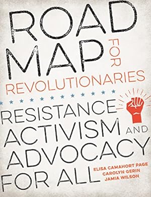 Seller image for Road Map for Revolutionaries: Resistance, Activism, and Advocacy for All by Camahort Page, Elisa, Gerin, Carolyn, Wilson, Jamia [Paperback ] for sale by booksXpress