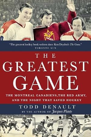 Seller image for The Greatest Game: The Montreal Canadiens, the Red Army, and the Night That Saved Hockey by Denault, Todd [Paperback ] for sale by booksXpress