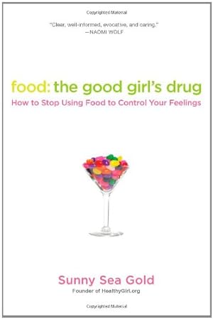 Seller image for Food: the Good Girl's Drug: How to Stop Using Food to Control Your Feelings by Gold, Sunny Sea [Paperback ] for sale by booksXpress