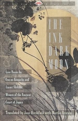 Seller image for The Ink Dark Moon: Love Poems by Onono Komachi and Izumi Shikibu, Women of the Ancient Court of Japan (Vintage Classics) by Komachi, Ono no, Shikibu, Izumi [Paperback ] for sale by booksXpress