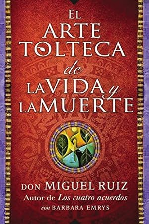 Seller image for arte tolteca de la vida y la muerte (The Toltec Art of Life and Death - Spanish (Spanish Edition) by Ruiz, Don Miguel [Paperback ] for sale by booksXpress