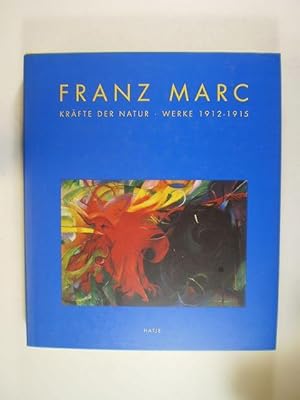 Franz Marc. Kräfte der Natur: Werke 1912-1915