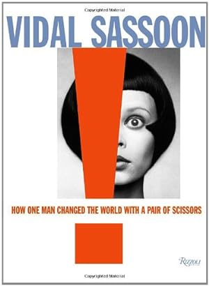 Seller image for Vidal Sassoon: How One Man Changed the World with a Pair of Scissors by Sassoon, Vidal, Gordon, Michael [Hardcover ] for sale by booksXpress