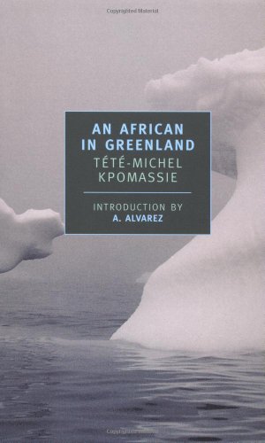 Image du vendeur pour An African in Greenland (New York Review Books Classics) by Kpomassie, Tete-Michel, Kirkup, James, Alvarez, A. [Paperback ] mis en vente par booksXpress