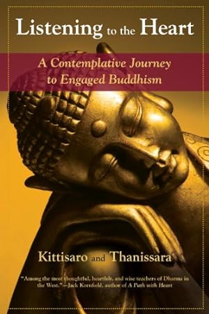 Image du vendeur pour Listening to the Heart: A Contemplative Journey to Engaged Buddhism by Kittisaro, Thanissara [Paperback ] mis en vente par booksXpress