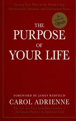Seller image for The Purpose of Your Life: Finding Your Place In The World Using Synchronicity, Intuition, And Uncommon Sense by Adrienne, Carol, Redfield, James [Paperback ] for sale by booksXpress