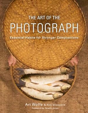 Immagine del venditore per The Art of the Photograph: Essential Habits for Stronger Compositions by Art Wolfe, Inc., Sheppard, Rob [Paperback ] venduto da booksXpress