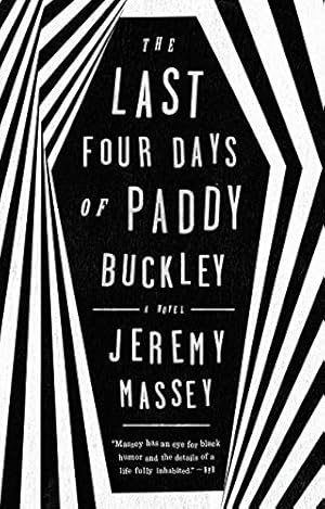 Seller image for The Last Four Days of Paddy Buckley: A Novel by Massey, Jeremy [Paperback ] for sale by booksXpress