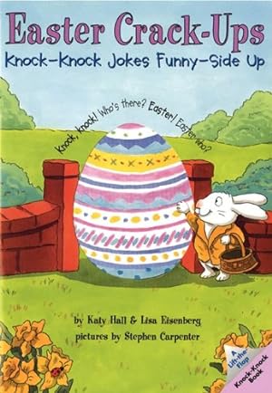 Seller image for Easter Crack-Ups: Knock-Knock Jokes Funny-Side Up (Lift-The-Flap Knock-Knock Book) by Hall, Katy, Eisenberg, Lisa [Paperback ] for sale by booksXpress