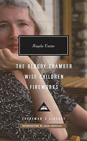 Seller image for The Bloody Chamber, Wise Children, Fireworks (Everyman's Library Contemporary Classics Series) by Carter, Angela [Hardcover ] for sale by booksXpress