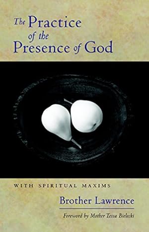 the practice of the presence of god the practice of the presence of god