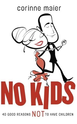 Seller image for No Kids: 40 Good Reasons Not to Have Children by Maier, Corinne [Paperback ] for sale by booksXpress