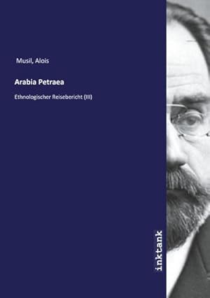 Bild des Verkufers fr Arabia Petraea : Ethnologischer Reisebericht (III) zum Verkauf von AHA-BUCH GmbH