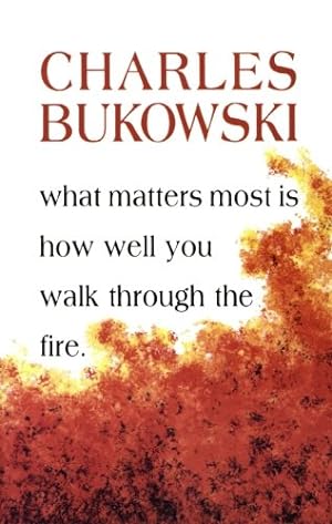 Seller image for What Matters Most is How Well You Walk Through the Fire by Bukowski, Charles [Paperback ] for sale by booksXpress