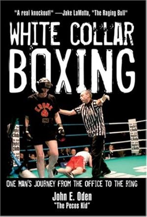 Seller image for White Collar Boxing: One Man's Journey from the Office to the Ring by Oden, John E. [Hardcover ] for sale by booksXpress