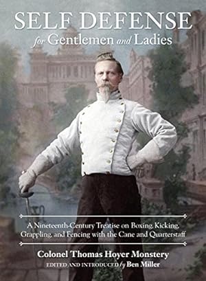 Imagen del vendedor de Self-Defense for Gentlemen and Ladies: A Nineteenth-Century Treatise on Boxing, Kicking, Grappling, and Fencing with the Cane and Quarterstaff by Monstery, Colonel Thomas Hoyer [Hardcover ] a la venta por booksXpress
